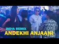 LAGU JOGET REMIX INDIA - ANDEKHI ANJAANI - REMIX 2025