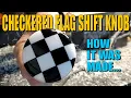 Making a Checkered Flag Shift Knob
