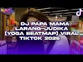 Download Lagu DJ PAPA MAMA LARANG-JUDIKA [YOGA BEATMAP] VIRAL TIKTOK 2025