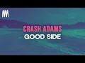 Download Lagu Crash Adams - Good Side (Lyrics)