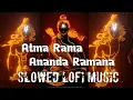 Download Lagu Full song - Atma Rama Ananda Ramana Lofi slowed version.  #atmagayan