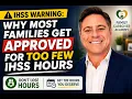 Why Most Families Get Approved for Too Few IHSS Hours