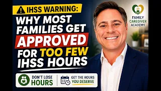 Why Most Families Get Approved for Too Few IHSS Hours