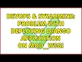 DevOps SysAdmins Problem with deploying django application on mod - wsgi 2 Solutions