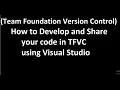 How to Develop and Share your code in TFVC Team Foundation Version Control using Visual Studio