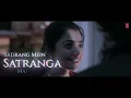 ANIMAL: SATRANGA (Lyrical Video) Ranbir K,Rashmika|Sandeep|Arijit,Shreyas,Siddharth-Garima|Bhushan K
