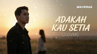 adakah kau setia stings cover minorrasa cinta yang bertanya tentang kesetiaan