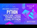 Youtube Downloader with URL Using Python Python Programming Dexteritycoder