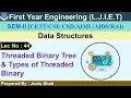 Lec-44 - Threaded Binary Tree Types of Threaded Binary Data Structures First Year Engineering