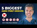 Maakt u deze 5 ABIM-voorbereidingsfouten?