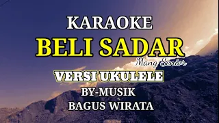 Download [ KARAOKE ] BELI SADAR-MANG SENIOR //COVER VERSI UKULELE (BY : BAGUS WIRATA) MP3