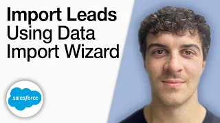 How To Import Leads Into Salesforce Using Data Import Wizard 2025 Full Guide