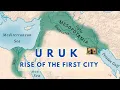 The Rise of Uruk: The first City