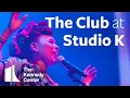 The Club at Studio K The Kennedy Center
