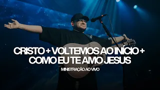 CRISTO + VOLTEMOS AO INÍCIO + COMO EU TE AMO JESUS | MINISTRAÇÃO AO VIVO | LUCAS PINHEIRO