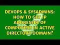 DevOps SysAdmins How to Get IP Addresses of Computers In Active Directory Domain