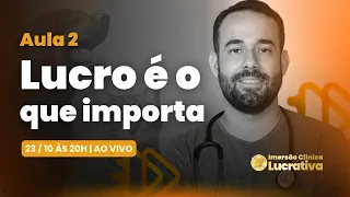 💡 Aula 2 - Lucro é o que importa | Imersão Clínica Lucrativa 🏥🚀