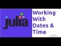 Working With Dates and Time In Julia