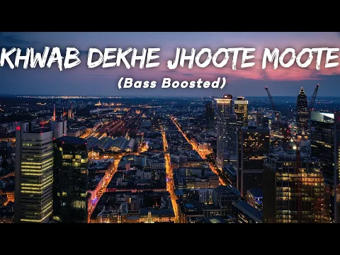 Download MP3 Khwab Dekhe Jhoote Moote | Tending Music (Bass Boosted) LMH 🎧