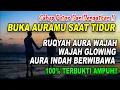 Download Lagu RUQYAH AURA WAJAH - BUKA AURAMU SAAT TIDUR RUQYAH WAJAH GLOWING AURA INDAH BERWIBAWA - ILMUNE KYAI