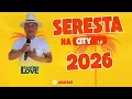 LEANDRO LOVE - SERESTA NA CITY 1.0 VERAO 2026 QUALIDADE PRA PAREDAO
