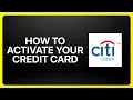 How To Activate Your Citibank Credit Card Tutorial