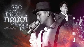 Sao Tiếc Người Không Tốt - Hoài Lâm x Vương Anh Tú
