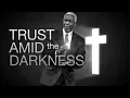 Trust Amid the Darkness Bishop Dale C Bronner Word of Faith Family Worship Cathedral