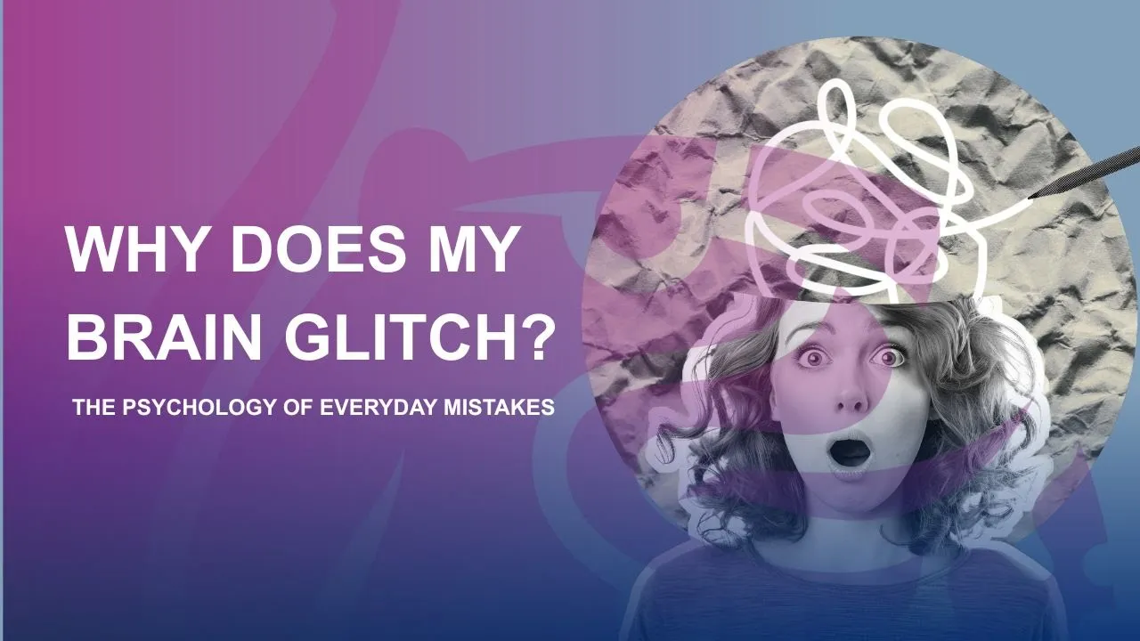 Why does my brain glitch? The psychology of everyday mistakes