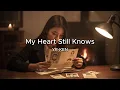 My heart still knows