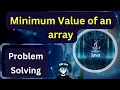 How to find minimum value of an array Problem Solving DSA Java Tutorial