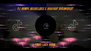 Download DJ AVADE AKIMILAKU X MASHUP BREAKBEAT 🎧🎧 MP3