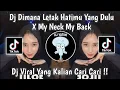Download Lagu DJ DIMANA LETAK HATIMU YANG DULU X MY NECK MY BACK | DJ SEKECEWA ITU THAILAND STYLE 2024 !!