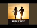 Download Lagu Killing Me Softly (Deluxe Version)