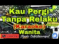 Download Lagu KAU PERGI TANPA RELAKU (Karaoke) Melayu || Nada Wanita || DIS=DO [Minor]