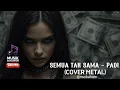Lagu MANTAP NICH! SEMUA TAK SAMA - PADI | COVER METAL | @musikaikofer