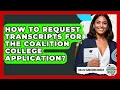 How To Request Transcripts For The Coalition College Application - College Admissions Insider