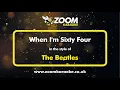 The Beatles - When I'm Sixty Four - Karaoke Version from Zoom Karaoke