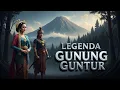Lagu LEGENDA GUNUNG GUNTUR GARUT | KISAH PETIR SANG PANGERAN \u0026 KUTUKAN CINTA ABADI | CERITA RAKYAT JAWA