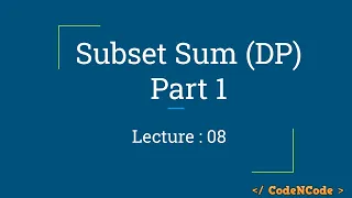 L08 Subset Sum Part 1 Dynamic Programming Part 1 CodeNCode