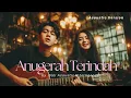 Anugerah Terindah (Acoustic Cover) | Versi Santai, Adem \u0026 Penuh Perasaan