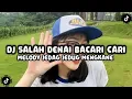 Download Lagu DJ SALAH DENAI BACARI CARI BUKANNYO TUAN MANANTUKAN HIDUIK DENAI KO X MELODY JEDAG JEDUG MENGKANE !!