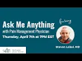 Ask Me Anything - Pain Management Physician