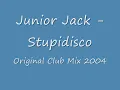 Junior Jack - Stupidisco ( Original Club Mix 2004 )