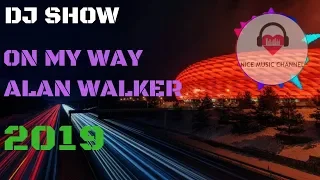dj show on my way alan walker 2019
