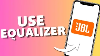 How to Use JBL App Equalizer Full Guide - All Devices