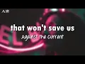 Download Lagu that won't save us (Acoustic) - Against The Current // Lyrics