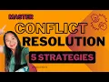 Master Conflict Resolution 5 Powerful Strategies to End Disagreements Fast