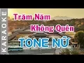 Trăm Năm Không Quên Karaoke Tone Nữ - Ca Sĩ Phương Thế Ngọc