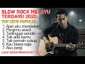 Lagu TOP HITS POPULER - SLOW ROCK MELAYU TERBARU 2025 / Menyayat Hati / Lagu Pop Minang / Slow Melayu🎶